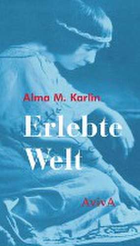 Erlebte Welt de Alma M. Karlin