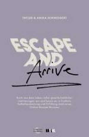 Escape and Arrive de Tayler Schweigert