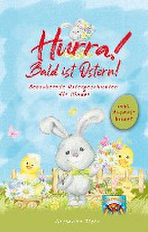 Hurra! Bald ist Ostern! Bezaubernde Ostergeschichten für Kinder de Katharina Stehr