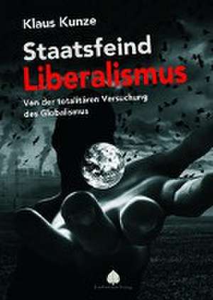 Staatsfeind Liberalismus de Klaus Kunze