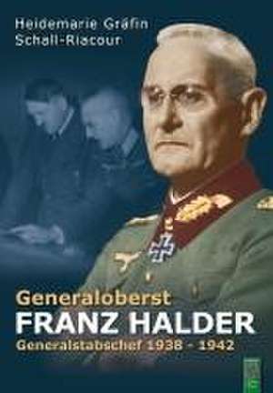 Generaloberst Franz Halder de Heidemarie von Schall-Riaucour