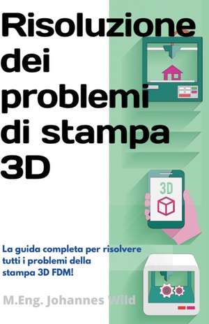 Risoluzione dei problemi di stampa 3D de M. Eng. Johannes Wild