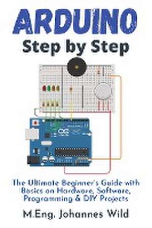 Arduino | Step by Step de M. Eng. Johannes Wild