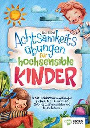 Achtsamkeitsübungen für hochsensible Kinder de Lisa König