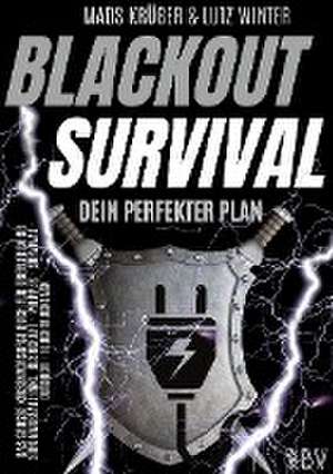 BLACKOUT SURVIVAL - Dein perfekter Plan: Das große Krisenvorsorge Buch für Überleben bei Stromausfall inkl. Bushcraft - Prepper - Survival - Outdoor - Fluchtrucksack de Mads Krüger