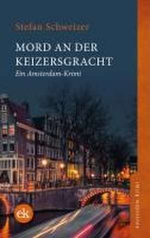 Mord an der Keizersgracht de Stefan Schweizer