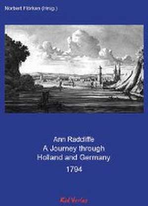 A Journey through Holland and Germany 1794 de Ann Radcliffe