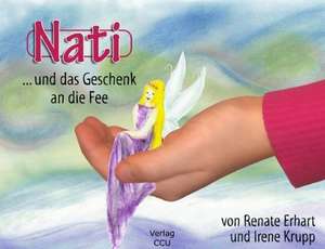 Nati und das Geschenk an die Fee de Renate Erhart