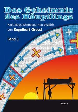 Das Geheimnis des Häuptlings de Engelbert Gressl