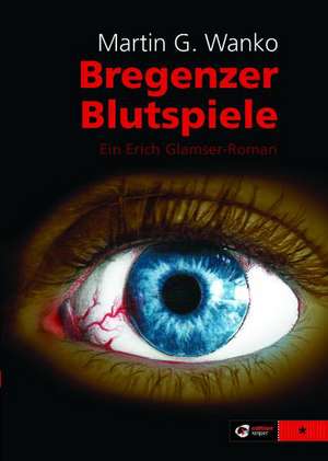 Bregenzer Blutspiele de Martin G. Wanko