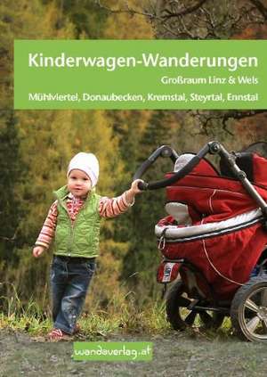 Kinderwagen- & Tragetouren Oberösterreich: Großraum Linz de Barbara Rammer