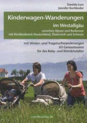 Kinderwagen-Wanderungen im Westallgäu zwischen Alpsee und Bodensee & Dreiländereck Deutschland, Österreich und Schweiz de Daniela Lurz