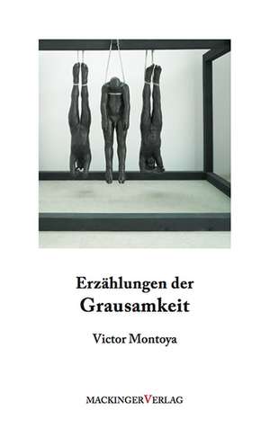 Erzählungen der Grausamkeit de Victor Montoya