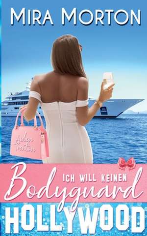 Ich will keinen Bodyguard de Mira Morton