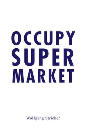 Occupy Super Market de Wolfgang Stricker