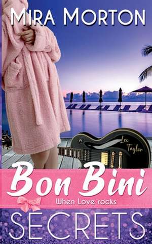 Bon Bini. When Love rocks de Mira Morton