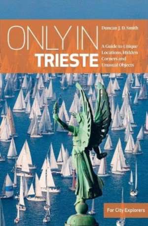 Only in Trieste de Duncan J. D. Smith