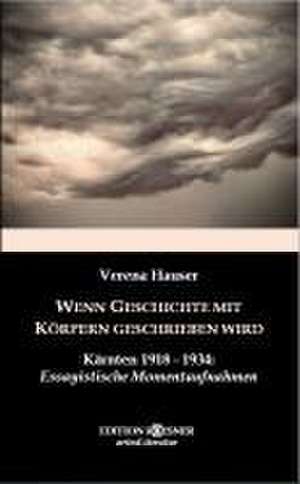 Wenn Geschichte mit Körpern geschrieben wird de Verena Hauser