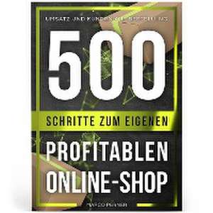 500 Schritte zum eigenen profitablen Online-Shop de Marco Perner