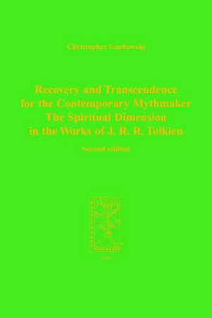 Recovery and Transcendence for the Contemporary Mythmaker: The Spiritual Dimension in the Works of J. R. R. Tolkien de C. Garbowski