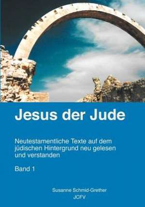 Jesus der Jude Band 1 de Susanne Schmid-Grether