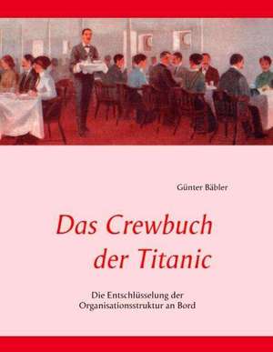 Das Crewbuch der Titanic de Günter Bäbler