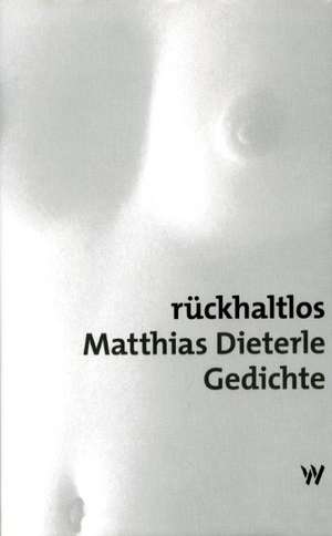 Rückhaltlos de Matthias Dieterle