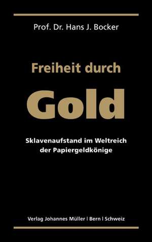 Freiheit durch Gold de Hans J. Bocker