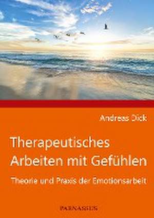 Therapeutisches Arbeiten mit Gefühlen de Andreas Dick