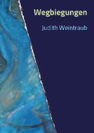 Wegbiegungen de Judith Weintraub