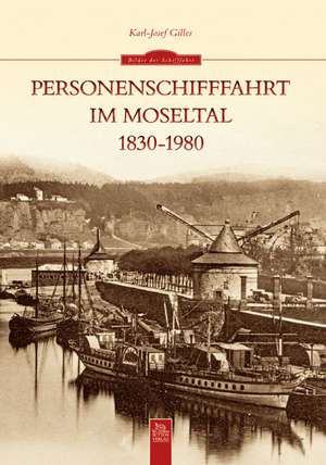 Personenschifffahrt im Moseltal 1830-1980 de Karl-Josef Gilles