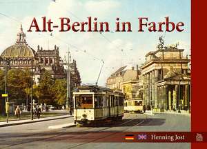 Alt-Berlin in Farbe de Henning Jost