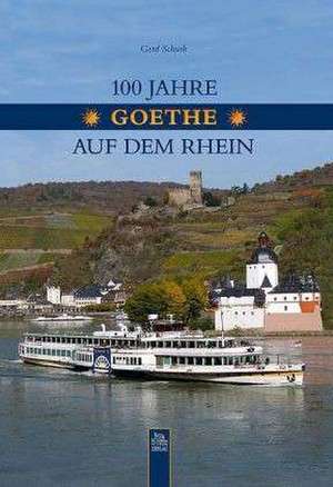 100 Jahre "Goethe" auf dem Rhein de Gerd Schuth