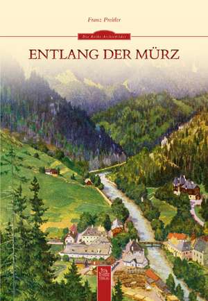 Preitler, F: Entlang der Mürz