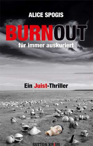 Burnout - für immer auskuriert de Alice Spogis