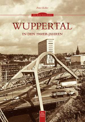 Wuppertal in den 1960er-Jahren de Peter Keller