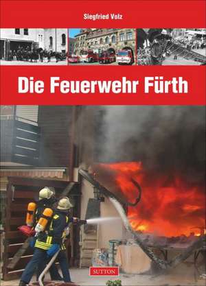 Die Feuerwehr Fürth de Siegfried Volz