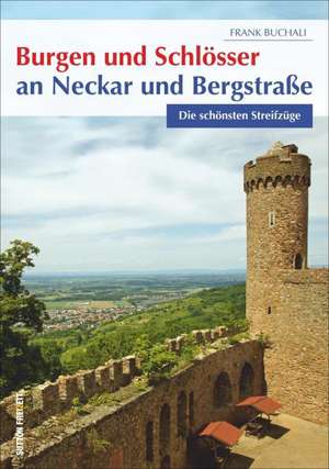 Burgen und Schlösser an Neckar und Bergstraße de Frank Buchali