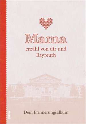 Mama erzähl von dir und Bayreuth