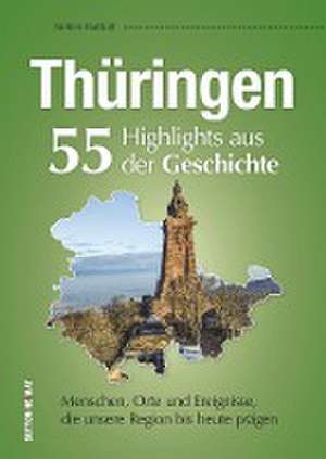 Thüringen. 55 Highlights aus der Geschichte de Steffen Raßloff