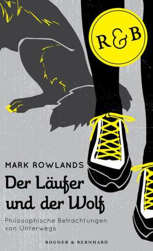 Der Läufer und der Wolf de Mark Rowlands