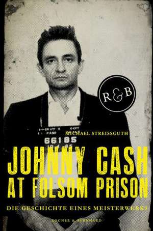 Johnny Cash at Folsom Prison de Michael Streissguth