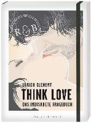 Think Love de Ulrich Clement