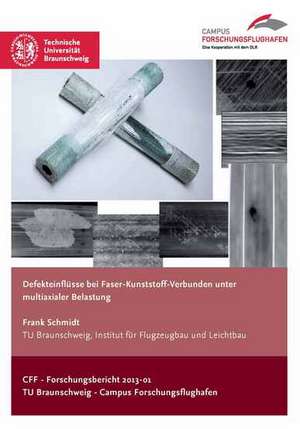 Defekteinflüsse bei Faser-Kunststoff-Verbunden unter multiaxialer Belastung de Frank Schmidt