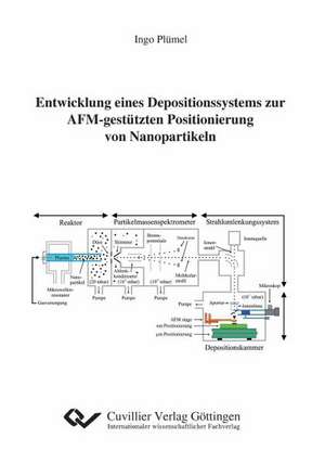 Entwicklung eines Depositionssystems zur AFM-gestützten Positionierung von Nanopartikeln de Ingo Plümel