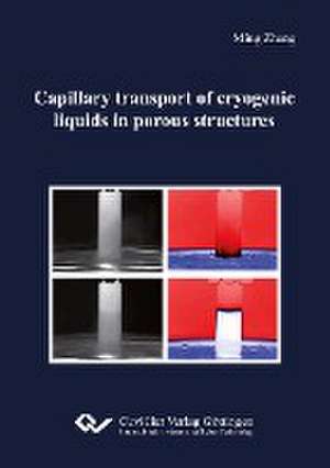 Capillary transport of cryogenic liquids in porous structures de Ming Zhang