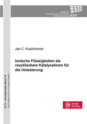 Ionische Flüssigkeiten als rezyklierbare Katalysatoren für die Umesterung de Jan Christopher Kuschnerow