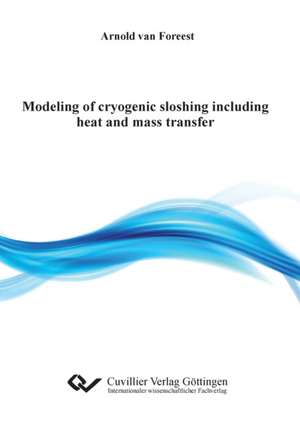 Modeling of cryogenic sloshing including heat and mass transfer de Arnold van Foreest