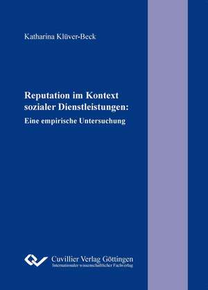 Reputation im Kontext sozialer Dienstleistungen. Eine empirische Untersuchung de Katharina Klüver-Beck