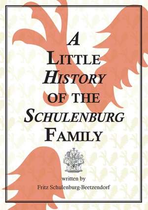 A Little History of the Schulenburg Family de Fritz Schulenburg